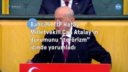 Bahçeli TİP Hatay milletvekili Can Atalay'ın durumunu "terörizm" içinde yorumladı